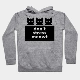 don't stress meowt Hoodie